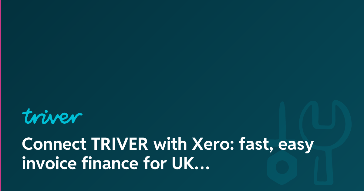 Connect TRIVER with Xero: fast, easy invoice finance for UK SMEs | TRIVER